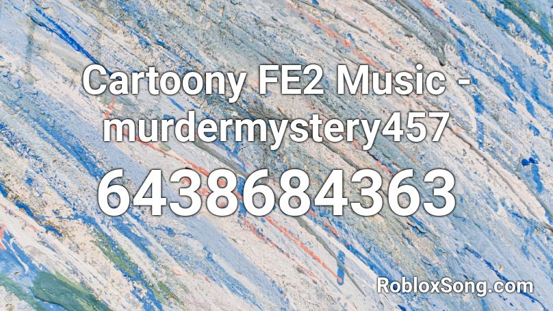 Cartoony FE2 Music -murdermystery457 Roblox ID