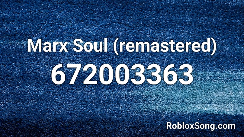 Marx Soul (remastered) Roblox ID