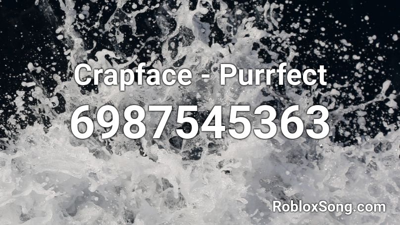 Crapface - Purrfect Roblox ID