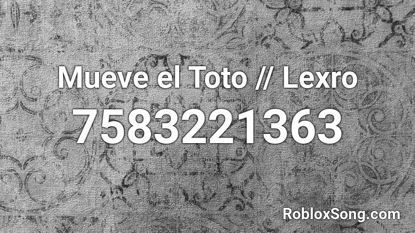 Mueve el Toto || Lexro Roblox ID