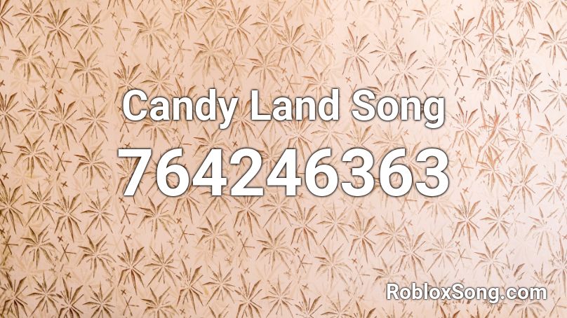 Candy Land Song Roblox ID