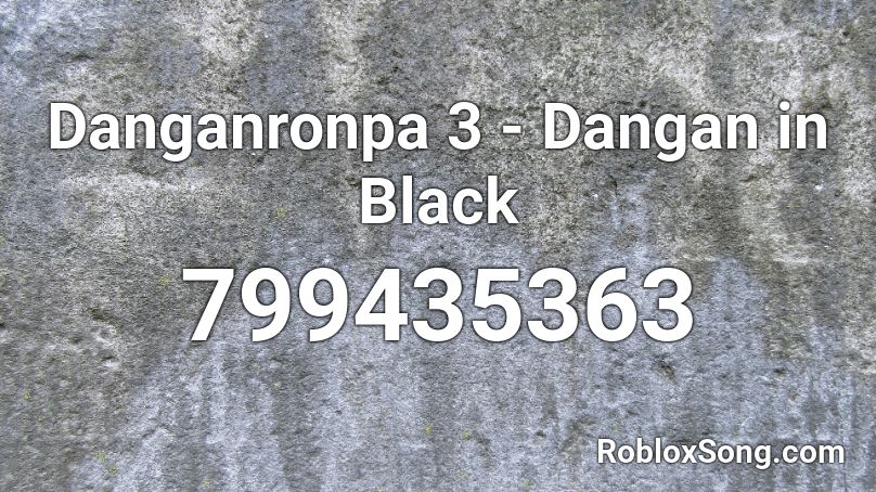 Danganronpa 3 - Dangan in Black Roblox ID