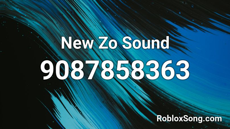 New Zo Sound Roblox ID