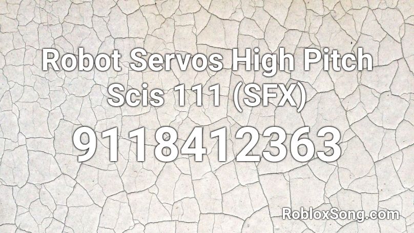 Robot Servos High Pitch Scis 111 (SFX) Roblox ID