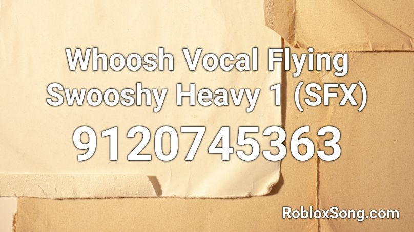 Whoosh Vocal Flying Swooshy Heavy 1 (SFX) Roblox ID