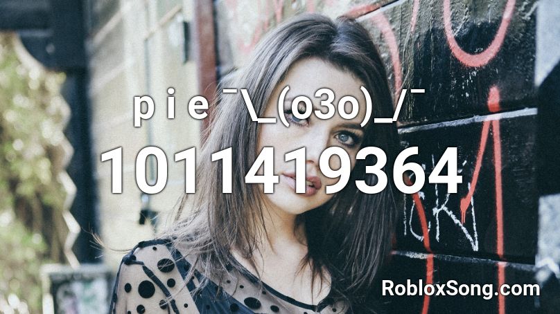 p i e ¯\_(o3o)_/¯ Roblox ID