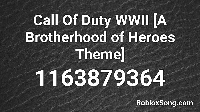 Call Of Duty Wwii A Brotherhood Of Heroes Theme Roblox Id Roblox Music Codes - cod ww2 roblox id