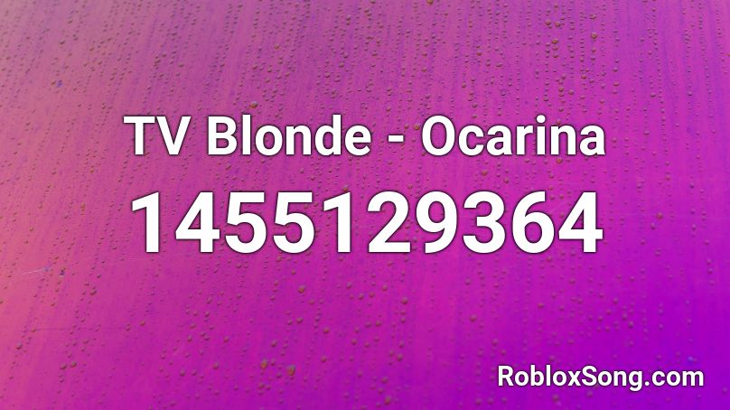 TV Blonde - Ocarina Roblox ID