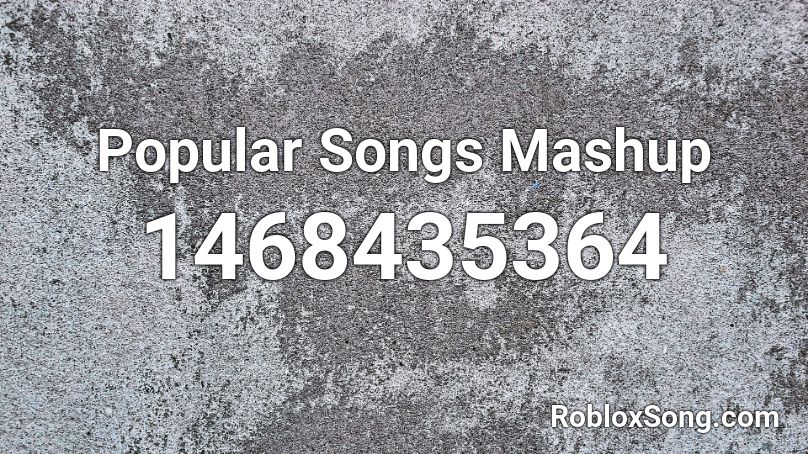  Popular Songs Mashup Roblox ID