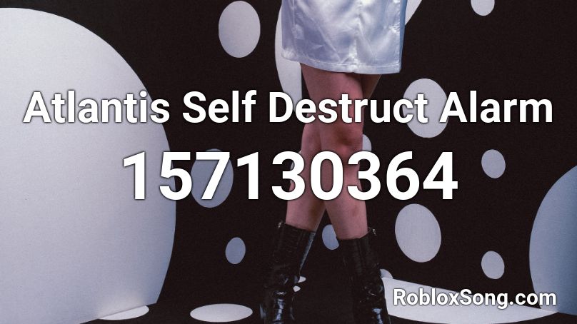 Atlantis Self Destruct Alarm Roblox ID