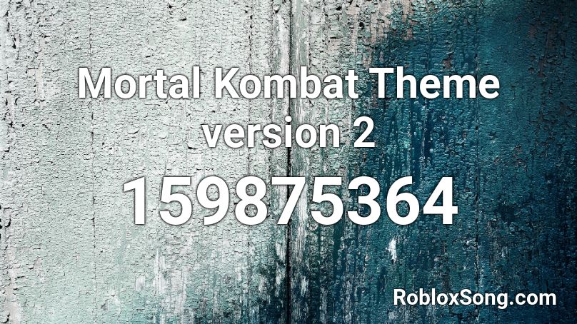 Mortal Kombat Theme version 2 Roblox ID
