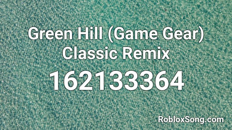 Green Hill Game Gear Classic Remix Roblox Id Roblox Music Codes - roblox tornado gear