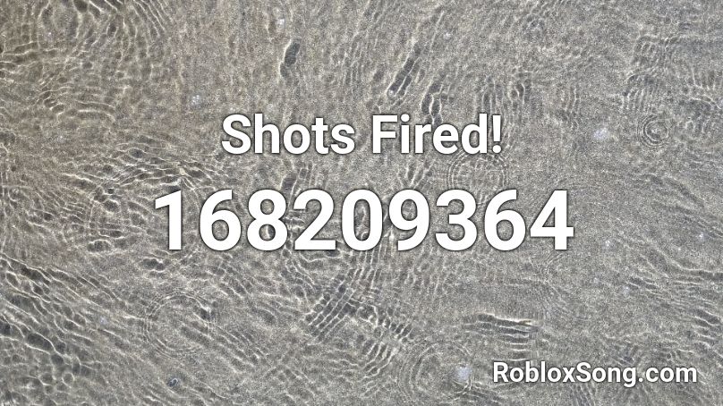 Shots Fired! Roblox ID