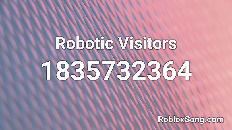 Robotic Visitors Roblox ID