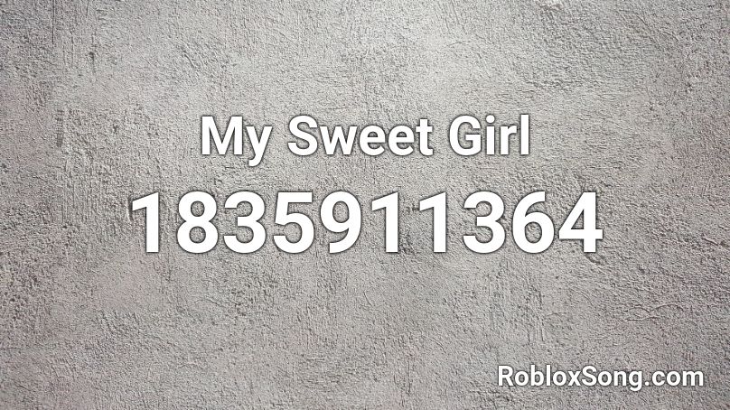 My Sweet Girl Roblox ID