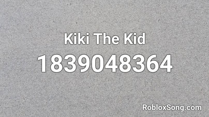 Kiki The Kid Roblox ID