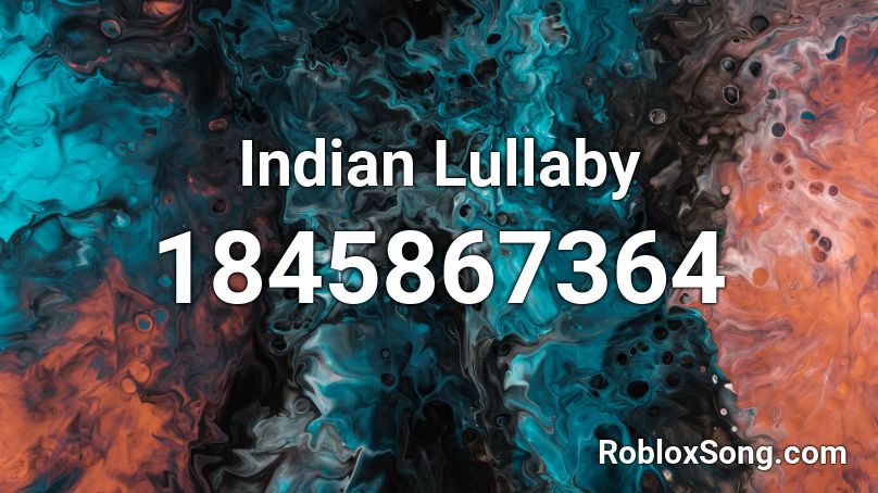 Indian Lullaby Roblox ID