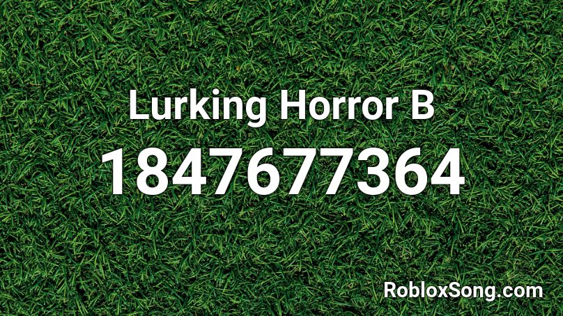 Lurking Horror B Roblox ID