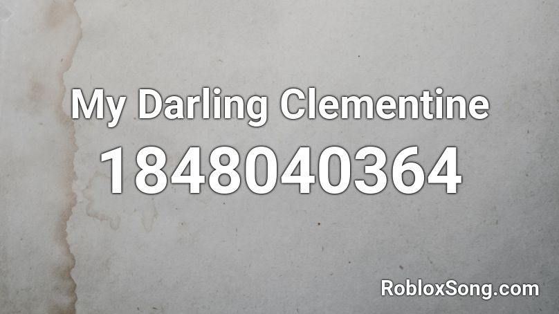 My Darling Clementine Roblox ID