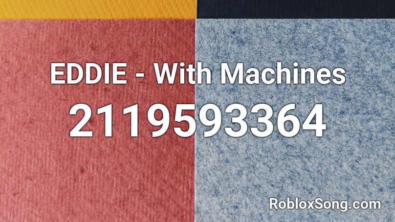 EDDIE - With Machines Roblox ID