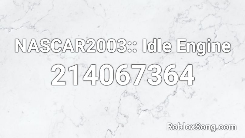 NASCAR2003:: Idle Engine Roblox ID