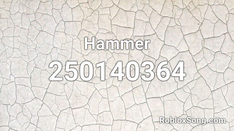 Hammer Roblox Id Roblox Music Codes - roblox hammar tool id