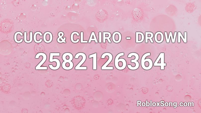 CUCO & CLAIRO - DROWN Roblox ID