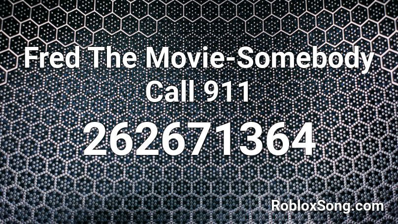 Fred The Movie Somebody Call 911 Roblox Id Roblox Music Codes - roblox 911 music