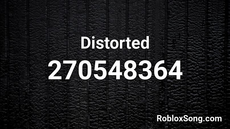 Distorted Roblox ID