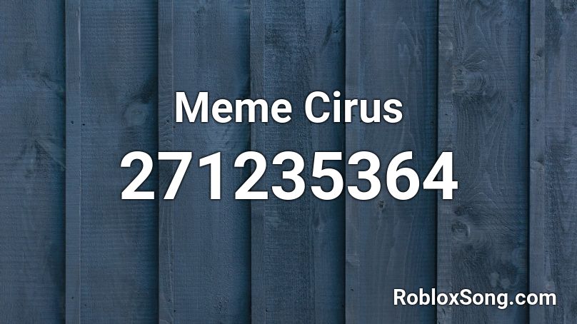 Meme Cirus Roblox ID