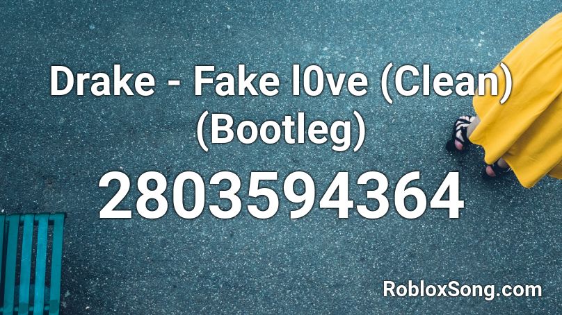 Drake - Fake l0ve (Clean)(Bootleg) Roblox ID