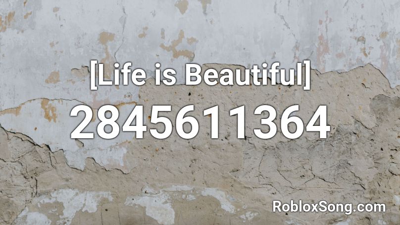 [Life is Beautiful] Roblox ID