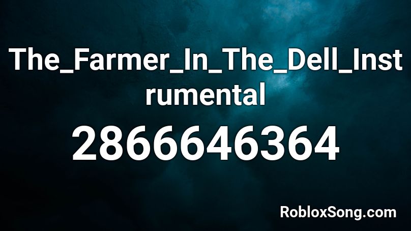 The_Farmer_In_The_Dell_Instrumental  Roblox ID