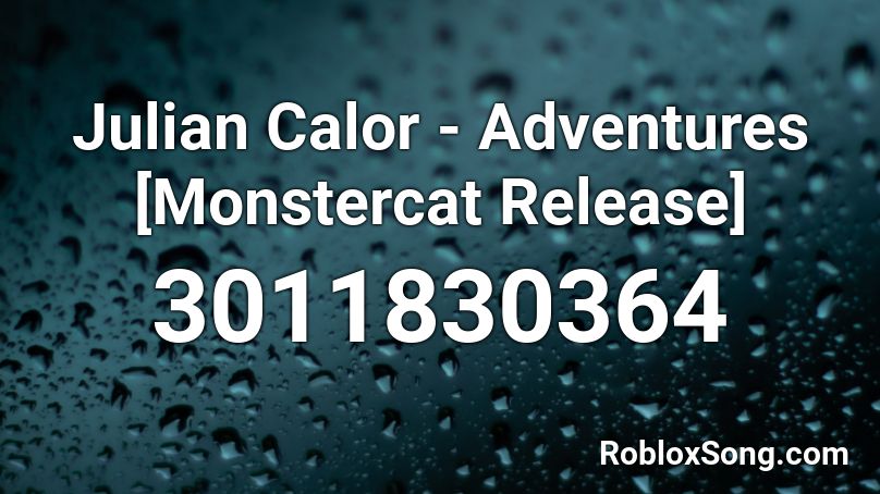 Julian Calor - Adventures [Monstercat Release] Roblox ID