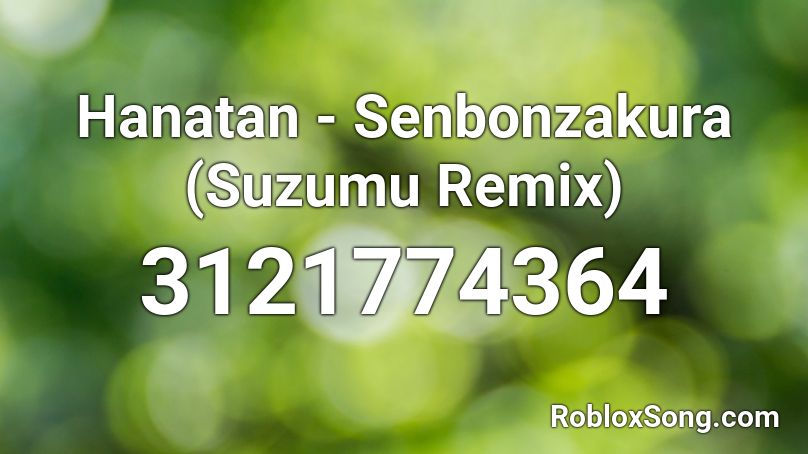 Hanatan Senbonzakura Suzumu Remix Roblox Id Roblox Music Codes - roblox hatsune miku senbonzakura song id