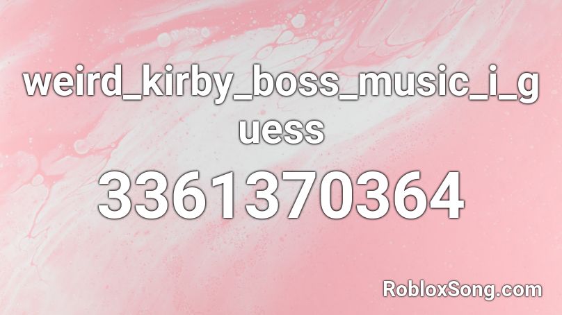 Weird Kirby Boss Music I Guess Roblox Id Roblox Music Codes - freddie dredd all alone roblox id