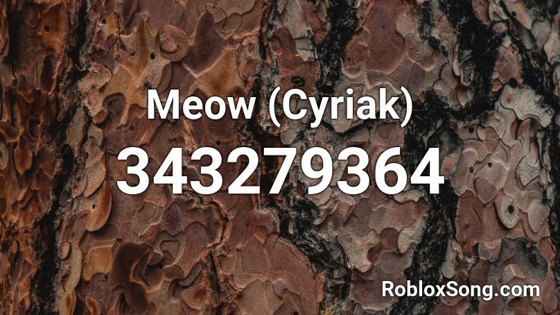 Meow (Cyriak) Roblox ID