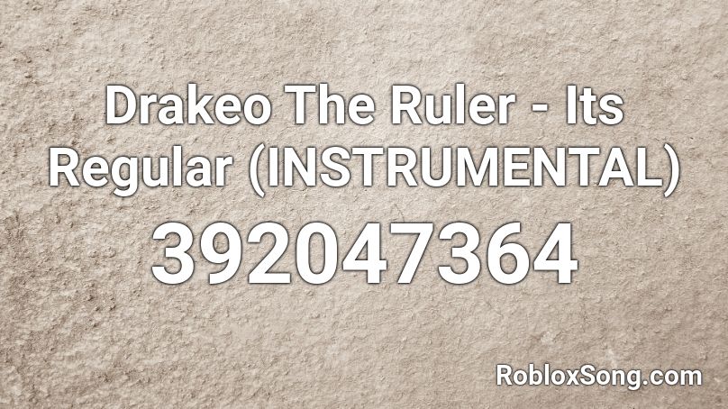 Drakeo The Ruler - Its Regular (INSTRUMENTAL)  Roblox ID