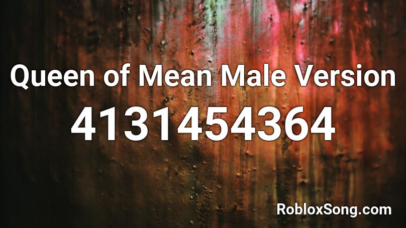 Queen Of Mean Male Version Roblox Id Roblox Music Codes - queen of mean roblox id