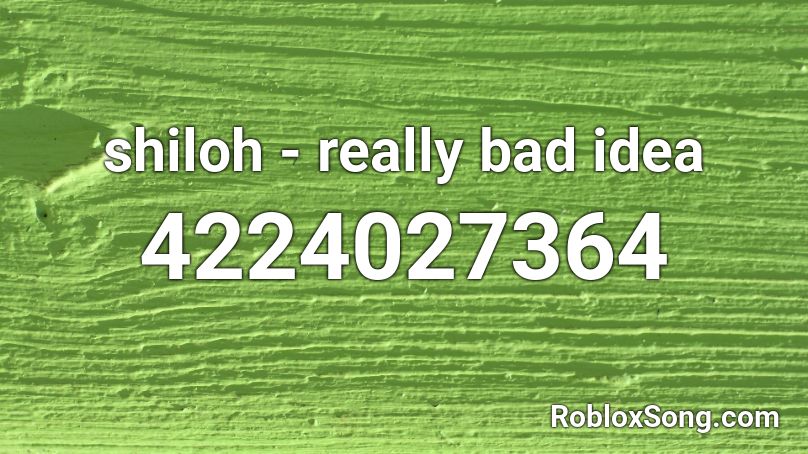 shiloh - really bad idea Roblox ID