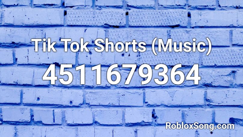 Tik Tok Shorts Music Roblox Id Roblox Music Codes - roblox shorts id
