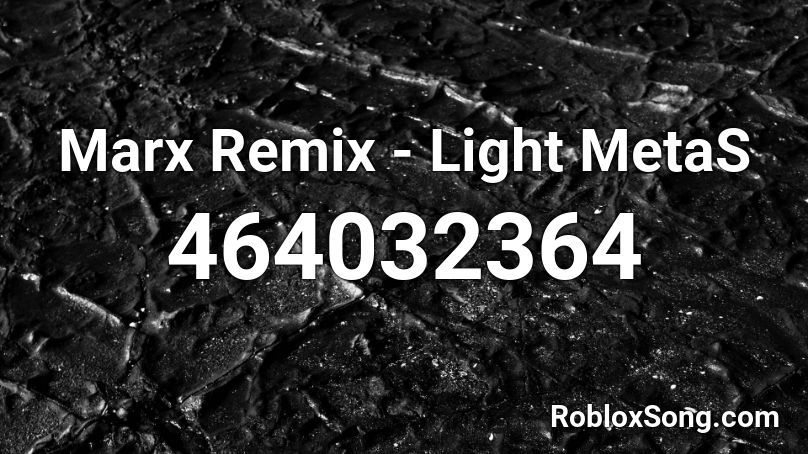 Marx Remix - Light MetaS Roblox ID