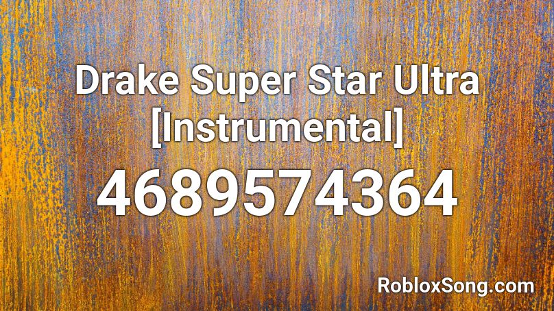 Drake Super Star Ultra [Instrumental] Roblox ID