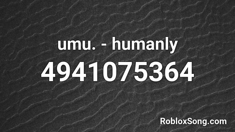 umu. - humanly Roblox ID