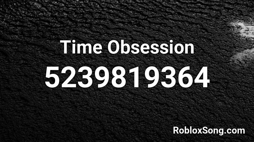 Time Obsession Roblox ID