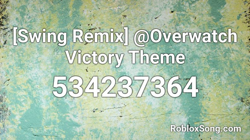 [Swing Remix] @Overwatch Victory Theme Roblox ID