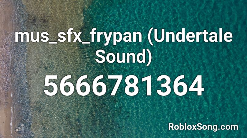 mus_sfx_frypan (Undertale Sound) Roblox ID