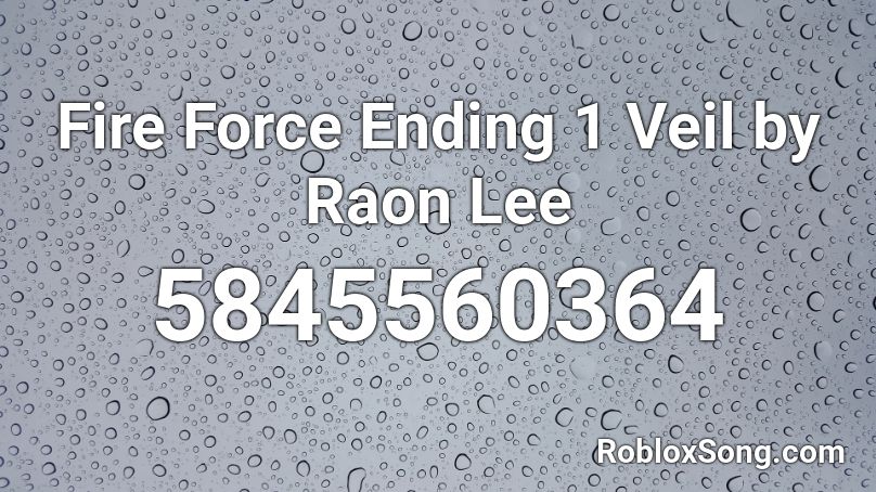 Fire Force Ending 1 Veil  by Raon Lee Roblox ID