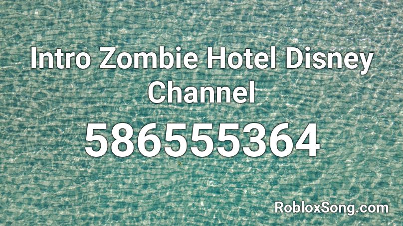 Intro Zombie Hotel Disney Channel Roblox ID