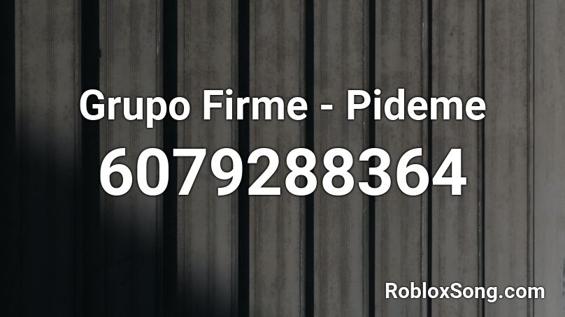 Grupo Firme - Pideme  Roblox ID